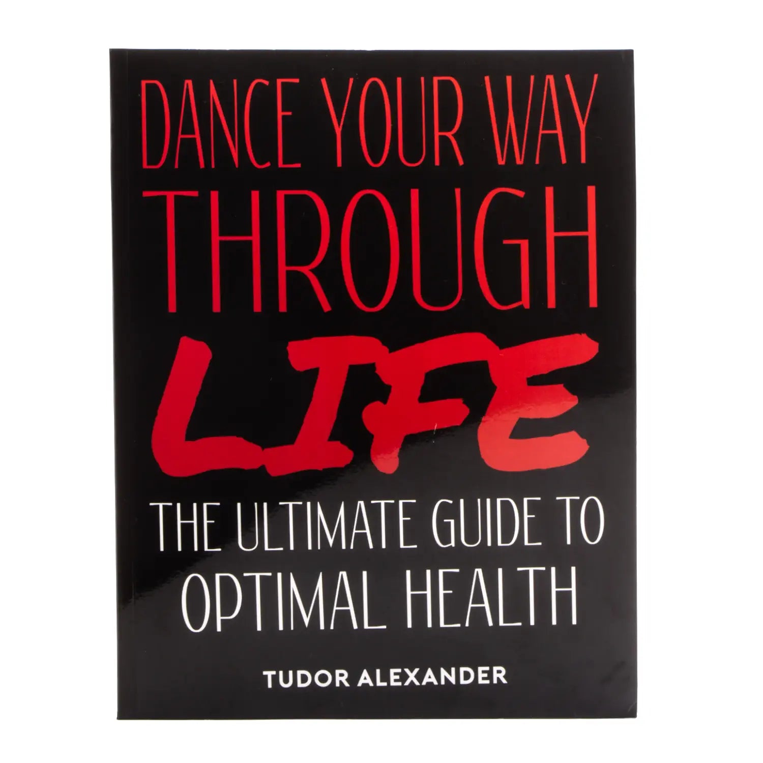 Dance Your Way Through Life: The Ultimate Guide to Optimal Health