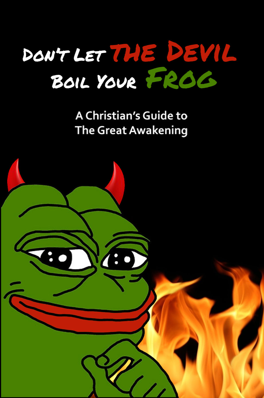 Don't Let the Devil Boil Your Frog: A Christian's Guide to The Great Awakening