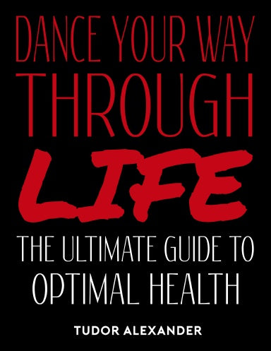 Dance Your Way Through Life: The Ultimate Guide to Optimal Health