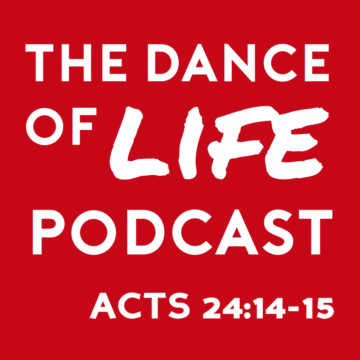 Dance of Life Acts 24:14-15