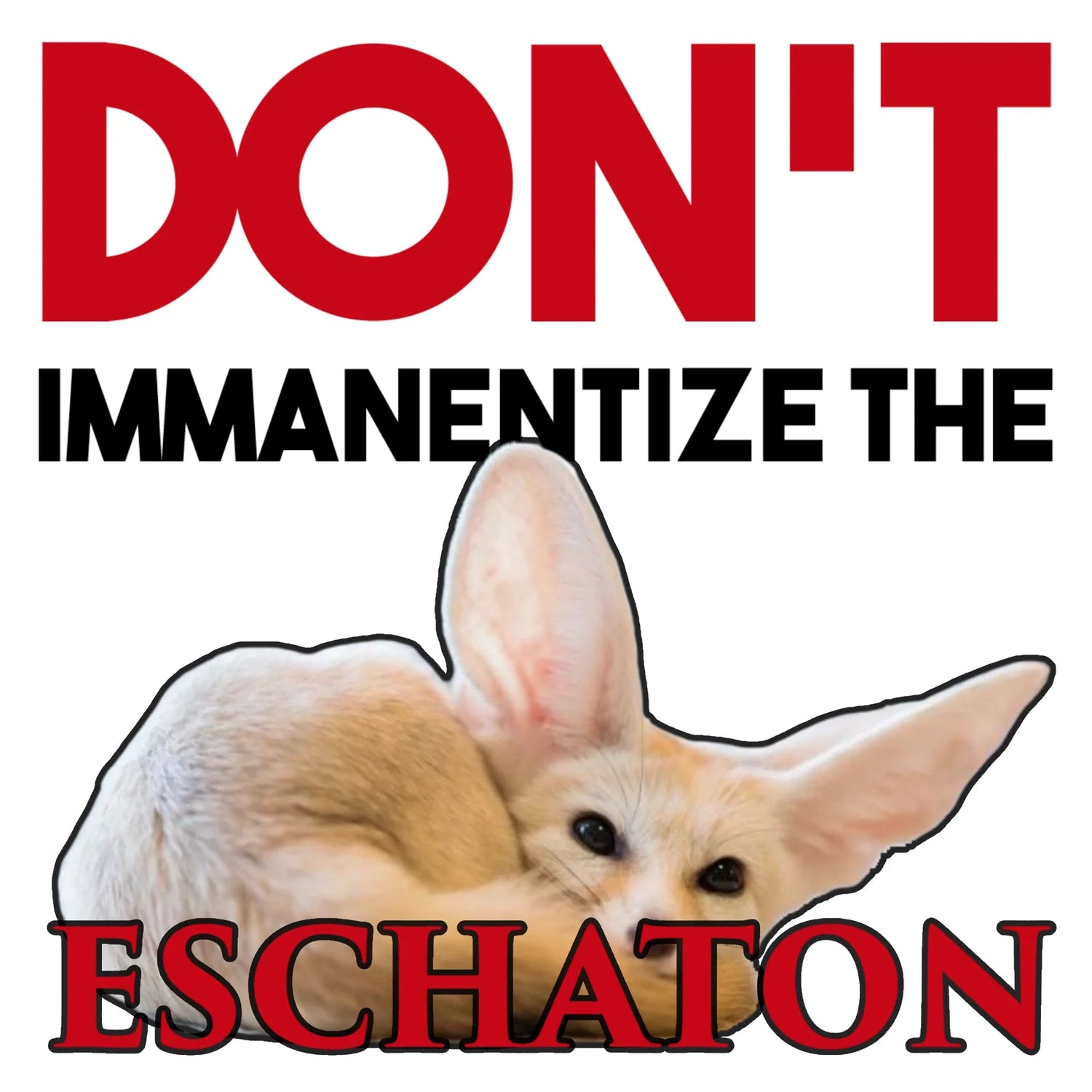 Don't Immanentize the Eschaton