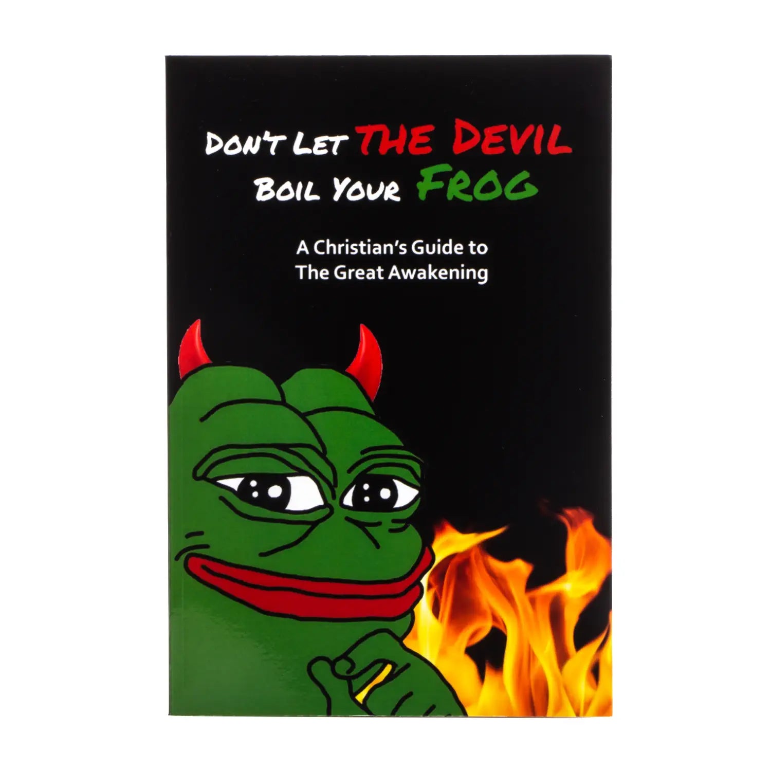 Don't Let the Devil Boil Your Frog: A Christian's Guide to The Great Awakening