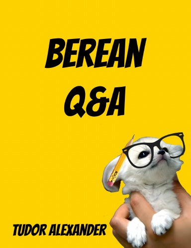 Berean Q&A: 750+ Questions on Faith & Life